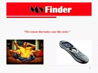 “The remote that makes your life easier.”