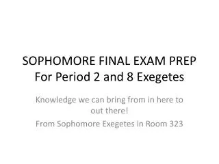 SOPHOMORE FINAL EXAM PREP For Period 2 and 8 Exegetes