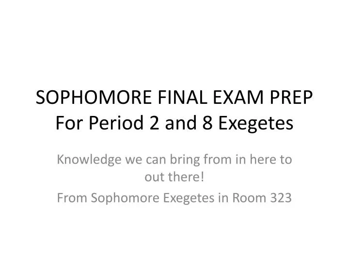 sophomore final exam prep for period 2 and 8 exegetes