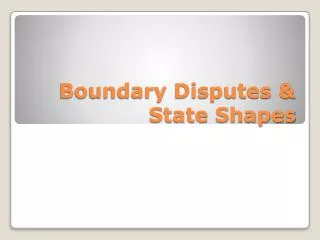 Boundary Disputes &amp; State Shapes