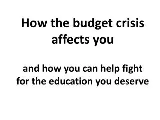 How the budget crisis affects you and how you can help fight for the education you deserve