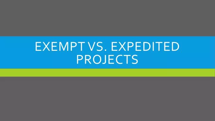 exempt vs expedited projects