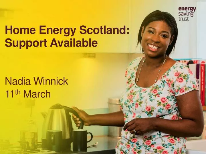 home energy scotland support available nadia winnick 11 th march