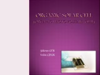 ORGANIC SOLAR CELL ( organ?c PHOTOVOLTAIK CELL)