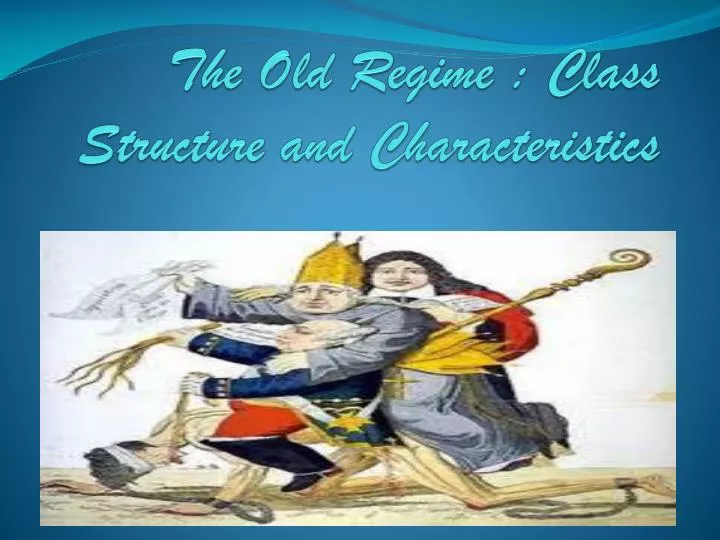 the old regime class structure and characteristics