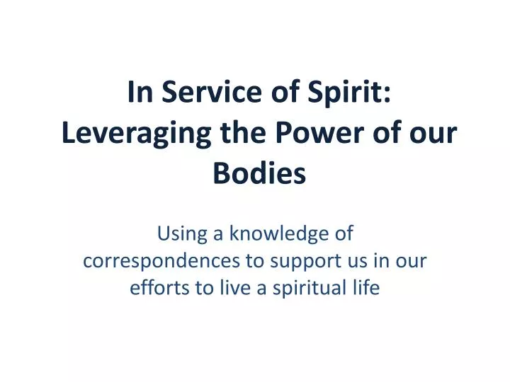 in service of spirit leveraging the power of our bodies