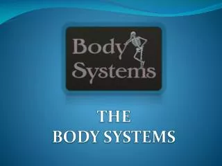 THE BODY SYSTEMS