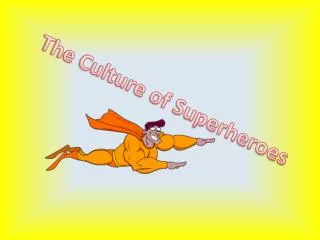 The Culture of Superheroes
