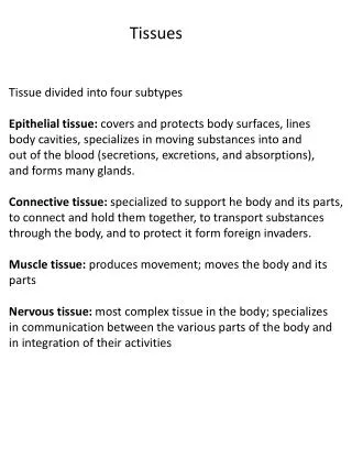 Tissue divided into four subtypes Epithelial tissue: covers and protects body surfaces, lines