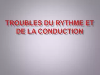 troubles du rythme et de la conduction