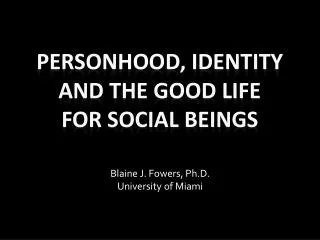 Personhood, Identity and the good life for social beings
