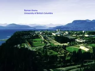 Roman Krems University of British Columbia