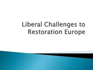 Liberal Challenges to Restoration Europe