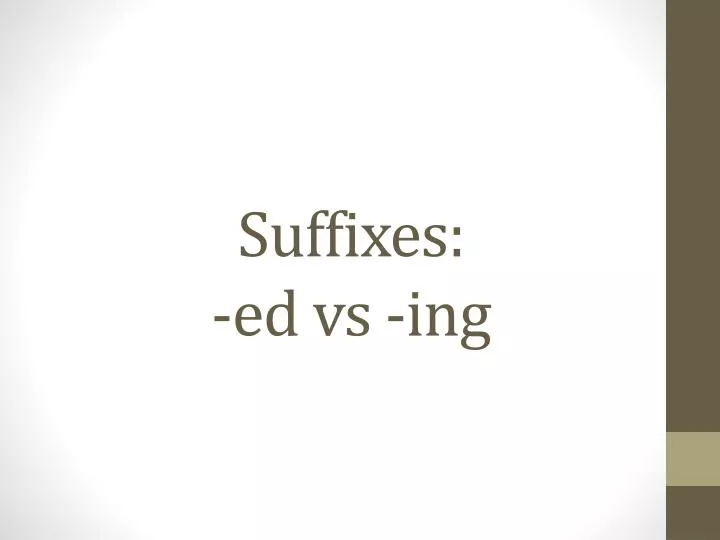 suffixes ed vs ing