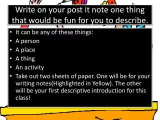 Write on your post it note one thing that would be fun for you to describe.