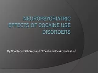Neuropsychiatric Effects of Cocaine Use Disorders