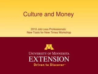 Culture and Money 2010 Job Loss Professionals: New Tools for New Times Workshop