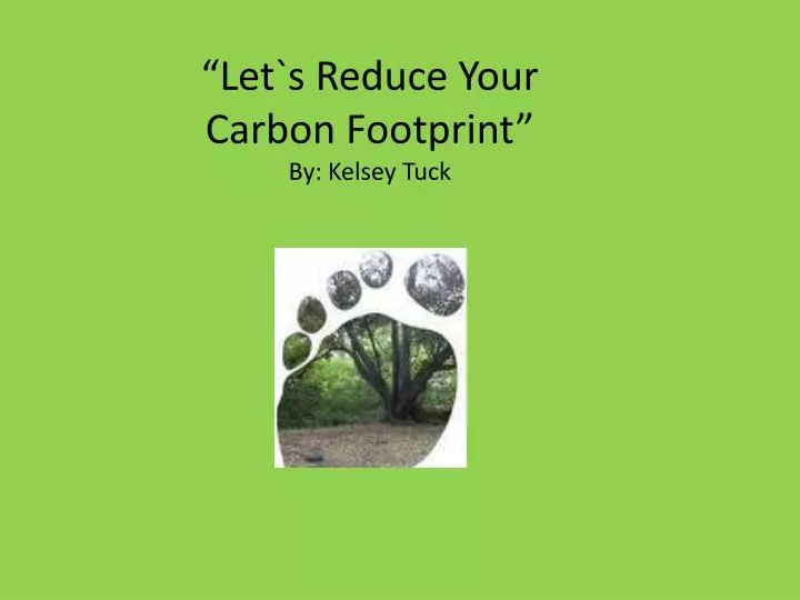 let s reduce your carbon footprint by kelsey tuck