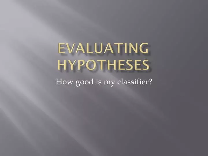 evaluating hypotheses