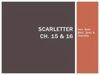 ScarLetter Ch. 15 &amp; 16