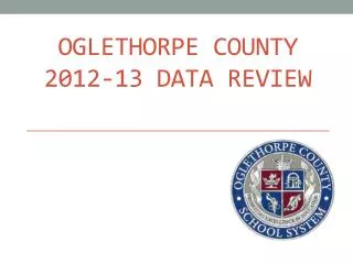 Oglethorpe County 2012-13 Data Review