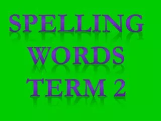 Spelling Words Term 2