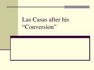 Las Casas after his “Conversion”