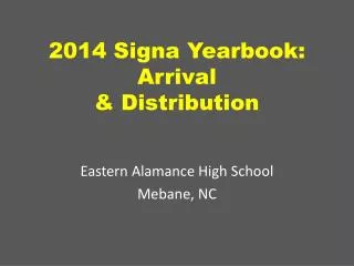 2014 Signa Yearbook: Arrival &amp; Distribution