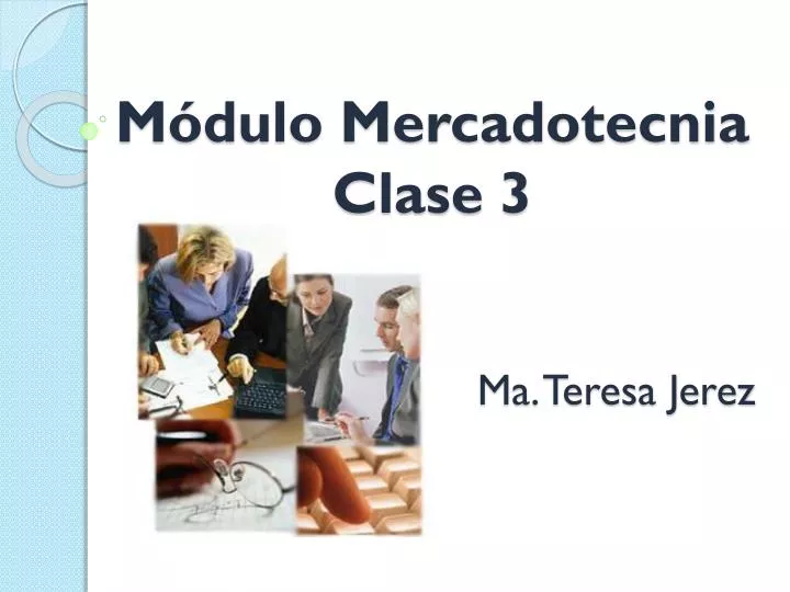 m dulo mercadotecnia clase 3 ma teresa jerez