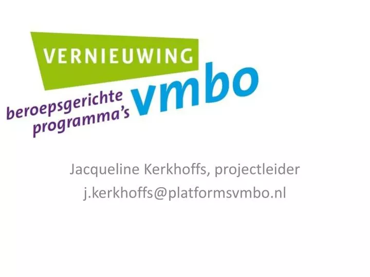 jacqueline kerkhoffs projectleider j kerkhoffs@platformsvmbo nl