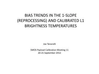 BIAS TRENDS IN THE 1-SLOPE (REPROCESSING) AND CALIBRATED L1 BRIGHTNESS TEMPERATURES