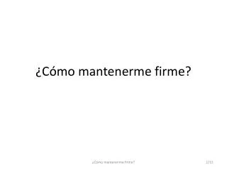 c mo mantenerme firme