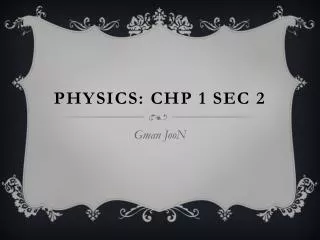 Physics: Chp 1 Sec 2