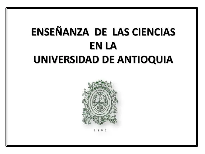 ense anza de las ciencias en la universidad de antioquia