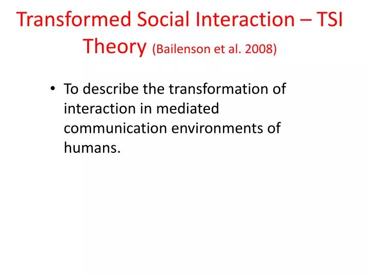 transformed social interaction tsi theory bailenson et al 2008