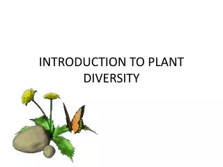 INTRODUCTION TO PLANT DIVERSITY
