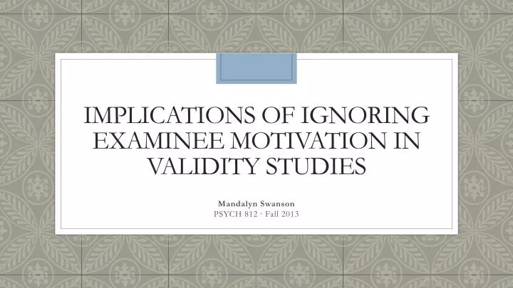 implications of ignoring examinee motivation in validity studies