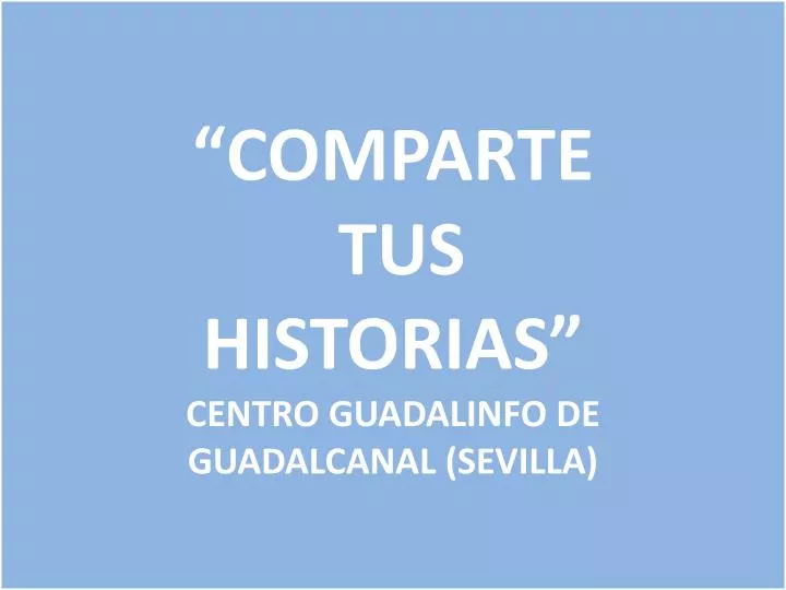 comparte tus historias centro guadalinfo de guadalcanal sevilla