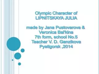 Olympic Character of LIPNITSKAYA JULIA made by Jana Pustovarova &amp; Veronica Bal'kina