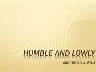 Humble and Lowly