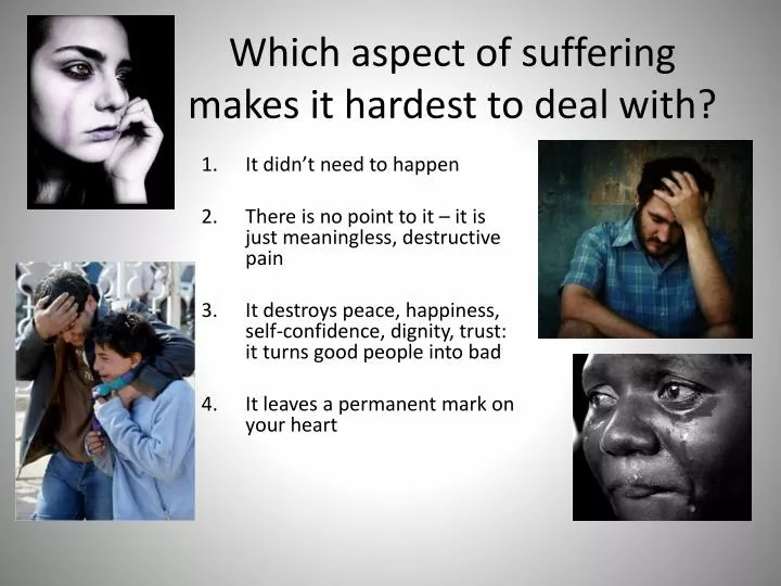 which aspect of suffering makes it hardest to deal with