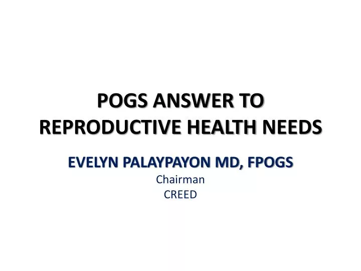 pogs answer to reproductive health needs