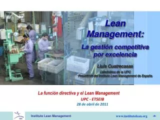 Lean Management: La gestión competitiva por excelencia Lluís Cuatrecasas Catedrático de la UPC