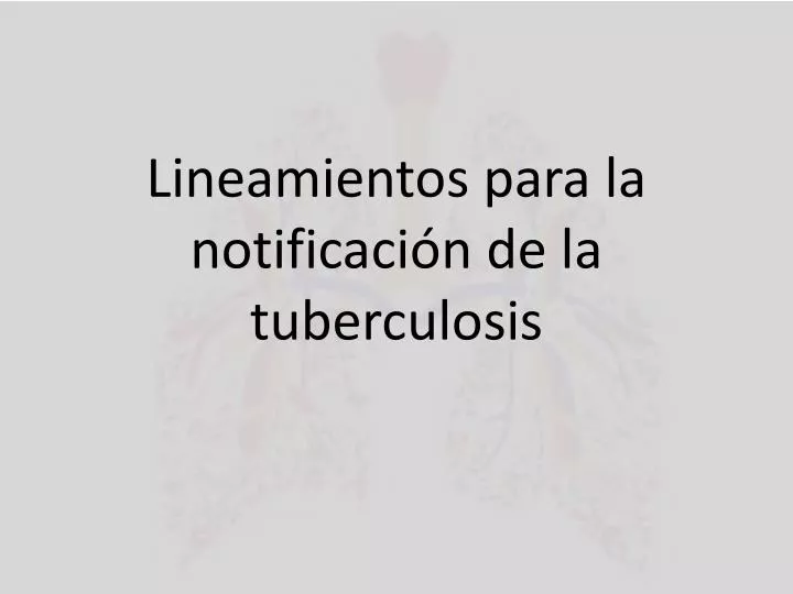 lineamientos para la notificaci n de la tuberculosis