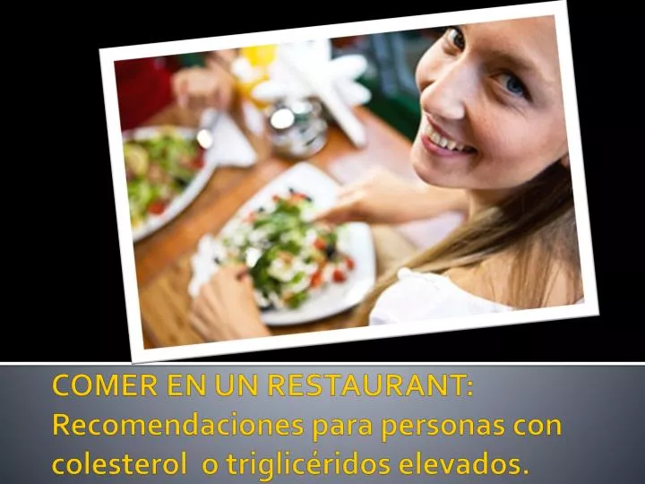 comer en un restaurant recomendaciones para personas con colesterol o triglic ridos elevados