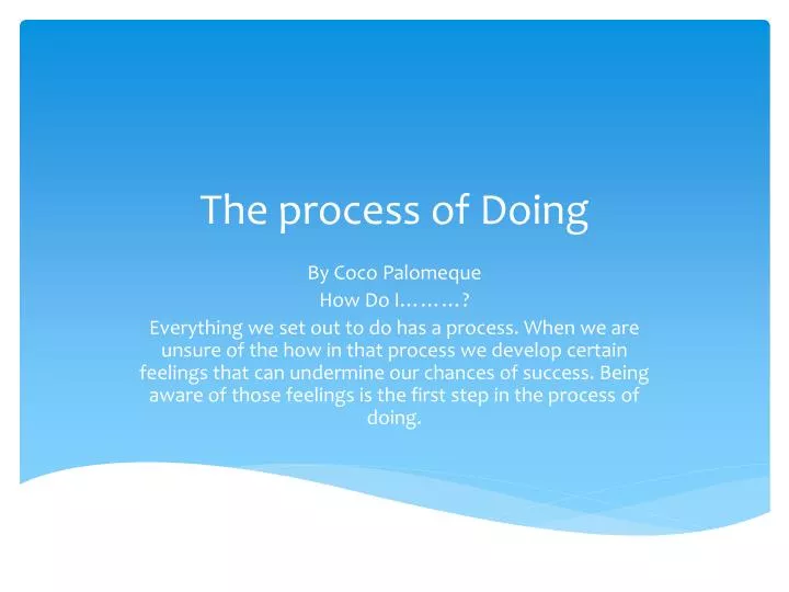 the process of doing