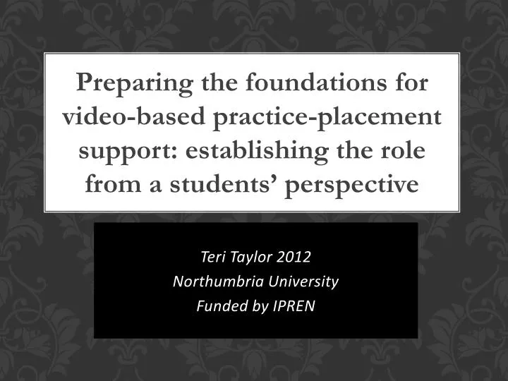 teri taylor 2012 northumbria university funded by ipren