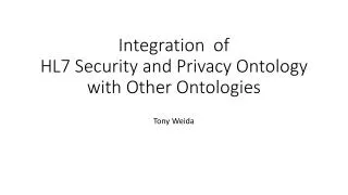 Integration of HL7 Security and Privacy Ontology with Other Ontologies