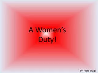 A Women’s Duty!