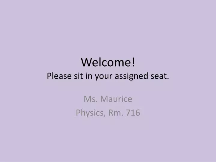welcome please sit in your assigned seat